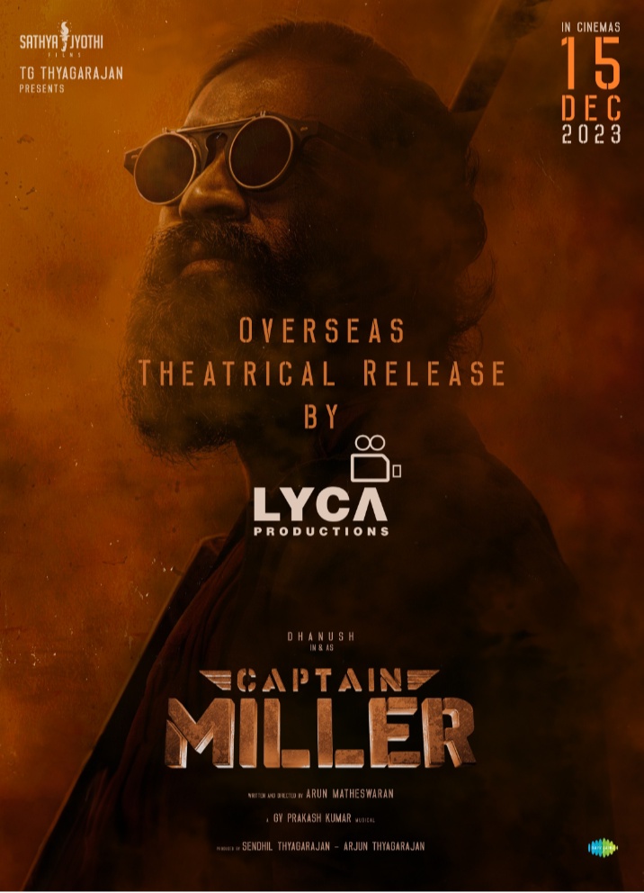 Lyca Productions acquires the overseas theatrical distribution rights of Dhanush starrer “Captain Miller”